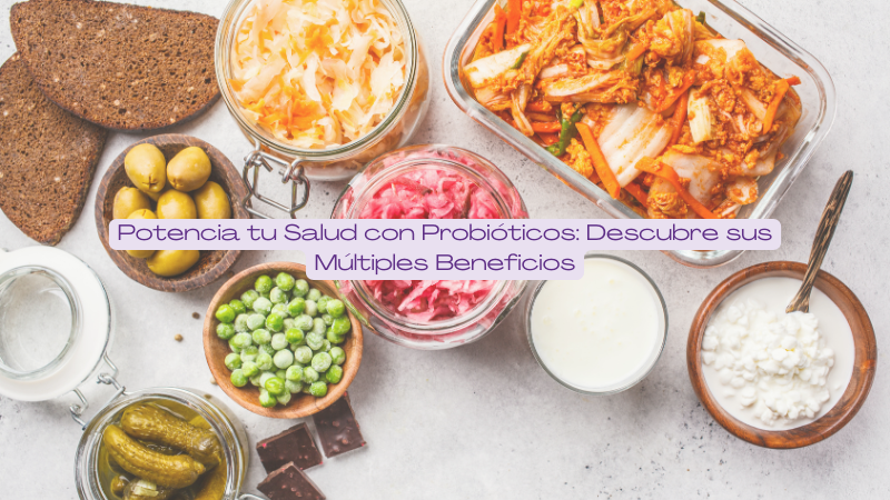 Probióticos: Aliados Esenciales para Tu Salud Digestiva y Más Allá