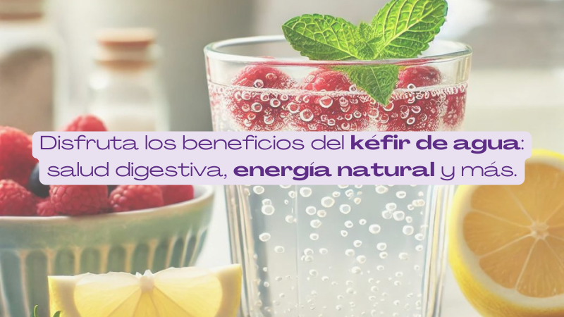 Beneficios de Incluir Kéfir de Agua en tu Dieta